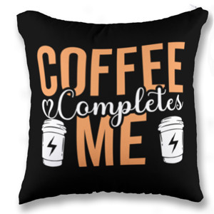 Bantal Coffee Completes Me