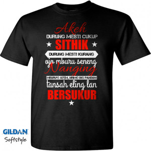 Kaos Pepatah Jawa - Akeh durung mesti cukup