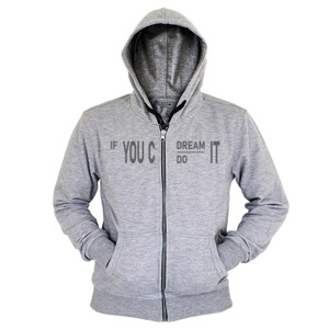 Hoodie Zipper If you can dream it you can do it