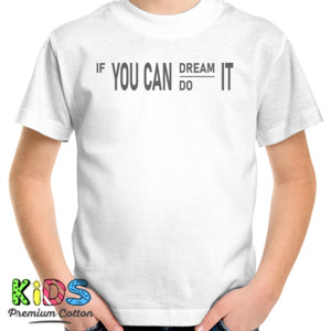 Kaos If you can dream it you can do it