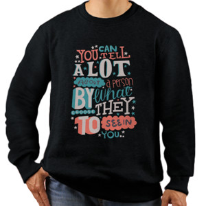 Jaket Sweater Motivasi - You Can Tell a Lot About a Person...
