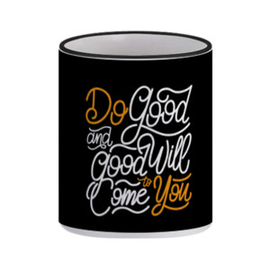 Mug Do Good And Good Will To Come You