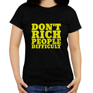 Kaos Don't Rich People Difficult (sablon kuning)