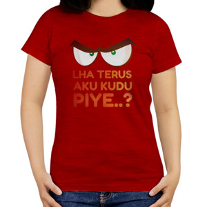Kaos Aku Kudu Piye?