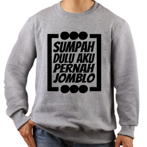 Jaket Sweater SUMPAH DULU AKU PERNAH JOMBLO