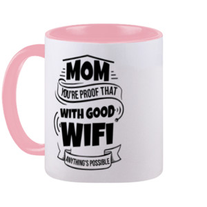 Mug Mom Youre Proof That With Good WiFi Anythings