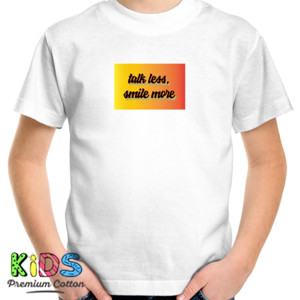 Kaos Talk Less, Smile More Shirt