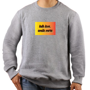 Jaket Sweater Talk Less, Smile More Shirt