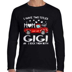 Kaos Truck I Have Two Titles Mom And Gigi 1