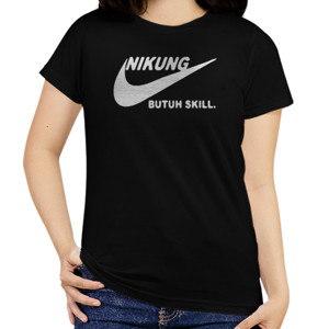 Kaos Nikung Butuh Skill