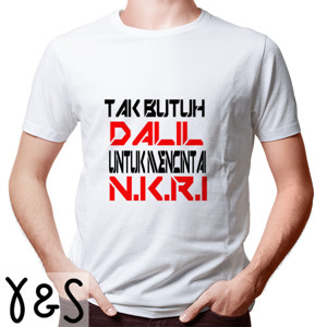 Kaos TAK BUTUH DALIL UNTUK MENCINTAI NKRI