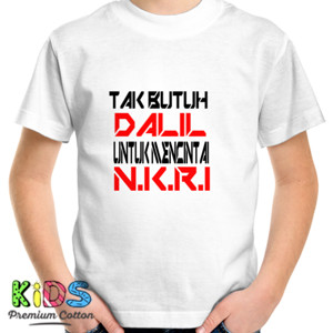 Kaos TAK BUTUH DALIL UNTUK MENCINTAI NKRI
