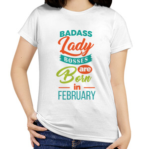 Kaos Badass Lady Bosess Born in Feb