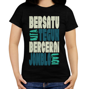 Kaos BERSATU KITA TEGUH BERCERAI JOMBLO LAGI 2