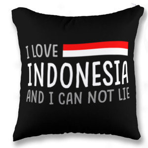 Bantal I LOVE INDONESIA AND I CAN NOT LIE 2
