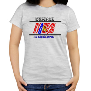 Kaos NGGAK NYUMPAH NYAMPAH KEREN