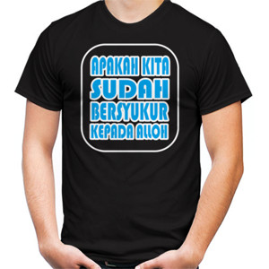 Kaos APAKAH KITA SUDAH BERSYUKUR