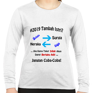 Kaos Baju Kaos Wanita 2019 Tambah Istri (Poligami)