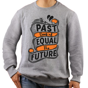 Jaket Sweater The Past Doesnt Equal The Future