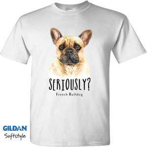 Kaos Seriously French Bulldog