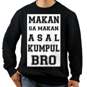 Jaket Sweater MAKAN GA MAKAN ASAL KUMPUL