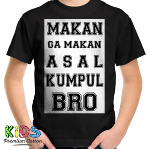 Kaos MAKAN GA MAKAN ASAL KUMPUL