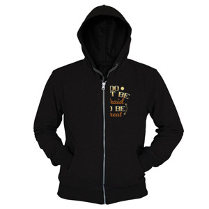 Hoodie Zipper Do not Be Affraid To Be Great