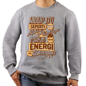 Jaket Sweater Hidup itu Seperti Kopi Makin Energi 