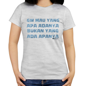 Kaos Gw Mau Yang Apa Adanya