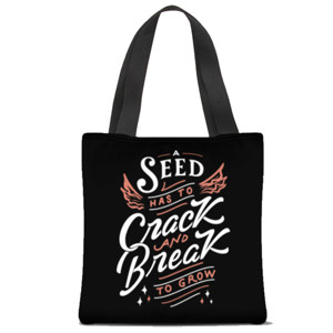 Tas Tote Fullprint A Seed Has To Crack And Break To Grow