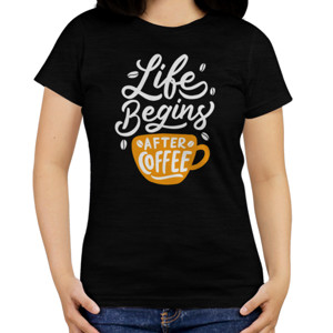 Kaos Life Begins After Coffee