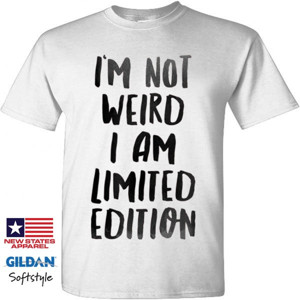 Kaos Im Not Weird. I Am Limited Edition.