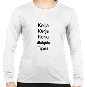 Kaos Kerja Kerja Kerja