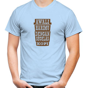 Kaos Awali Harimu Dengan Segelas Kopi