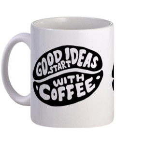 Mug Good ideas start with Coffee
