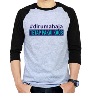 Kaos Raglan #dirumahaja TETAP PAKAI KAOS