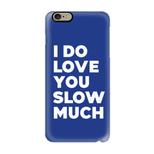 I Do Love You Slow Much Casing HP