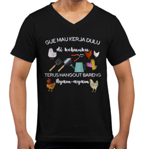 Kaos  Aku mau kerja di kebunku dan hangout bareng ayam
