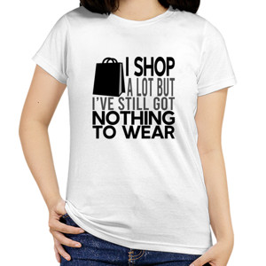 Kaos I Shop A lot But