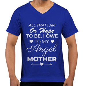 Kaos  All That I Am Or Hope, Happy Mother Day Quote