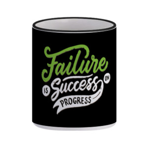 Mug Failure Is Success On Progress