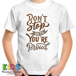 Kaos Motivasi - Dont Stop Until Youre Proud