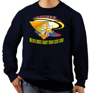 Jaket Sweater Never drive away from good surf