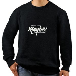 Jaket Sweater Never Say Maybe