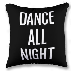 Bantal DANCE ALL NIGHT SLEEP ALL DAY