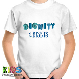 Kaos Dignity @Bisnis motivasi inspirasi kata bijak