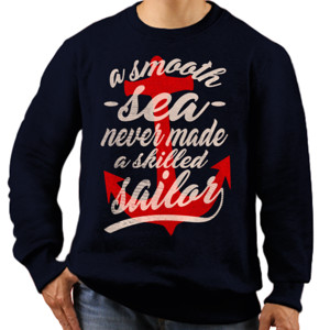 Jaket Sweater  A SMOOTH SEA NEVER MADE A SKILLED SAILOR