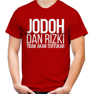 Kaos JODOH DAN RIZKI TIDAK AKAN TERTUKAR