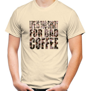 Kaos Life Is Too Short For Bad Coffee