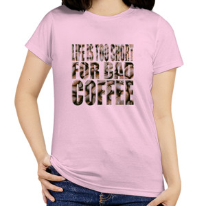 Kaos Life Is Too Short For Bad Coffee